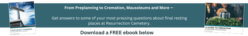 From Preplanning to Cremation, Mausoleums and More —  Get answers to some of your most pressing questions about final resting places at Resurrection Cemetery.